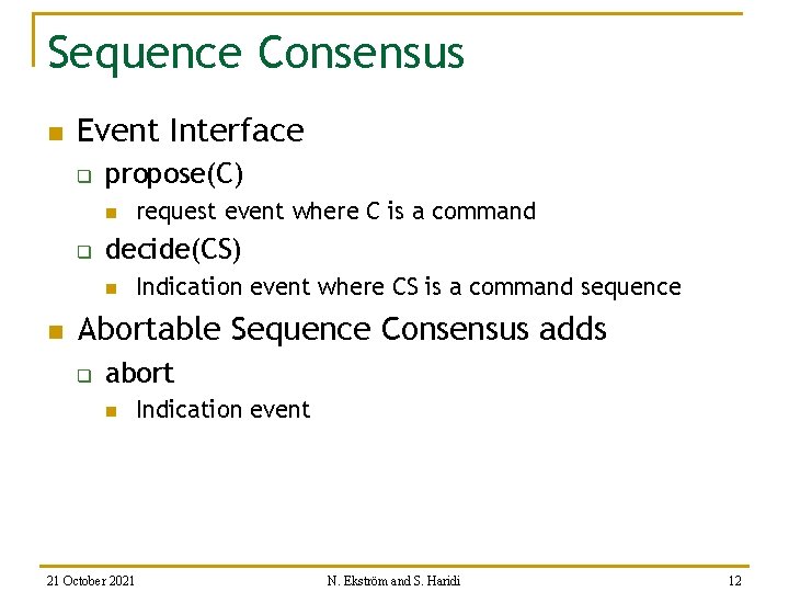 Sequence Consensus n Event Interface q propose(C) n q decide(CS) n n request event