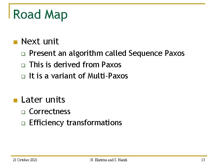 Road Map n Next unit q q q n Present an algorithm called Sequence