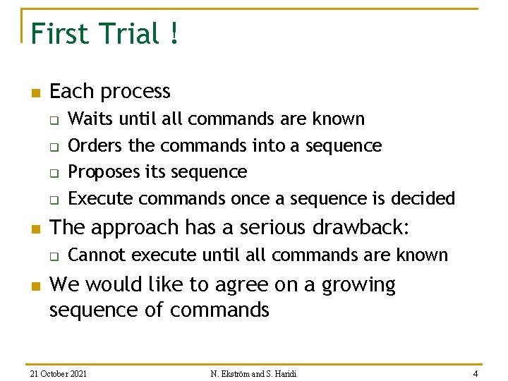 First Trial ! n Each process q q n The approach has a serious