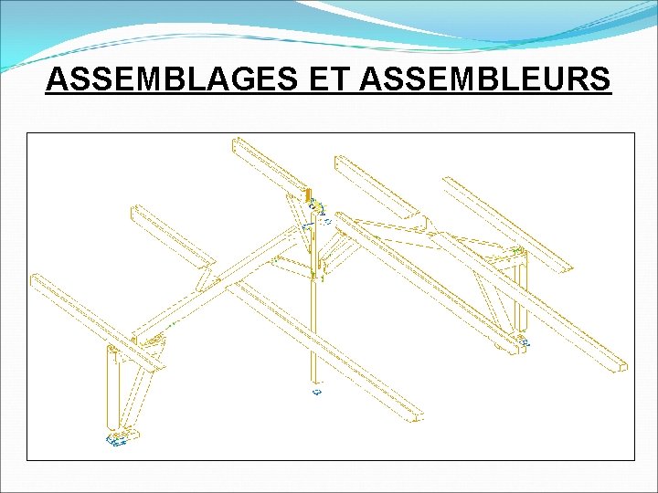 ASSEMBLAGES ET ASSEMBLEURS 