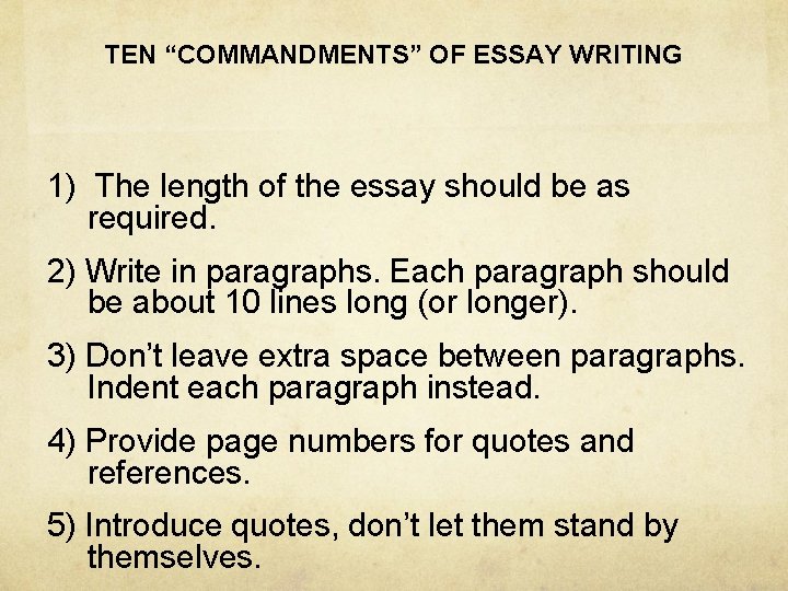 TEN “COMMANDMENTS” OF ESSAY WRITING 1) The length of the essay should be as