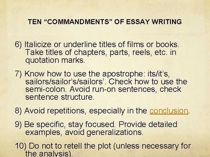 TEN “COMMANDMENTS” OF ESSAY WRITING 6) Italicize or underline titles of films or books.