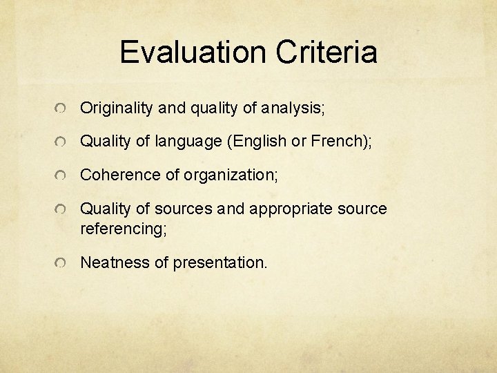 Evaluation Criteria Originality and quality of analysis; Quality of language (English or French); Coherence