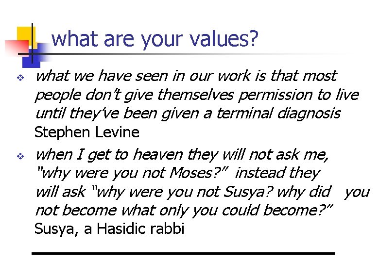 what are your values? v what we have seen in our work is that