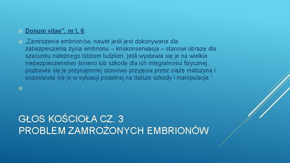  Donum vitae”, nr I, 6: „Zamrożenie embrionów, nawet jeśli jest dokonywane dla zabezpieczenia