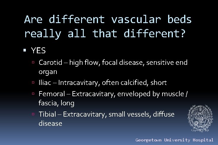 Are different vascular beds really all that different? YES Carotid – high flow, focal