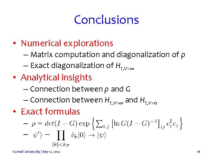 Conclusions • Numerical explorations – Matrix computation and diagonalization of ρ – Exact diagonalization