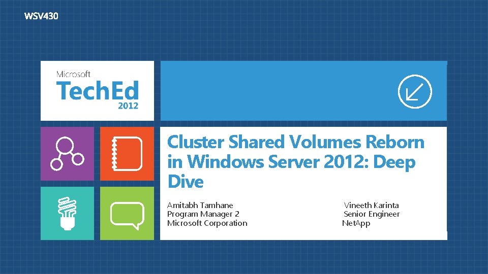 Cluster Shared Volumes Reborn in Windows Server 2012: Deep Dive Amitabh Tamhane Program Manager