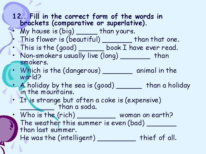 12. . Fill in the correct form of the words in brackets (comparative or