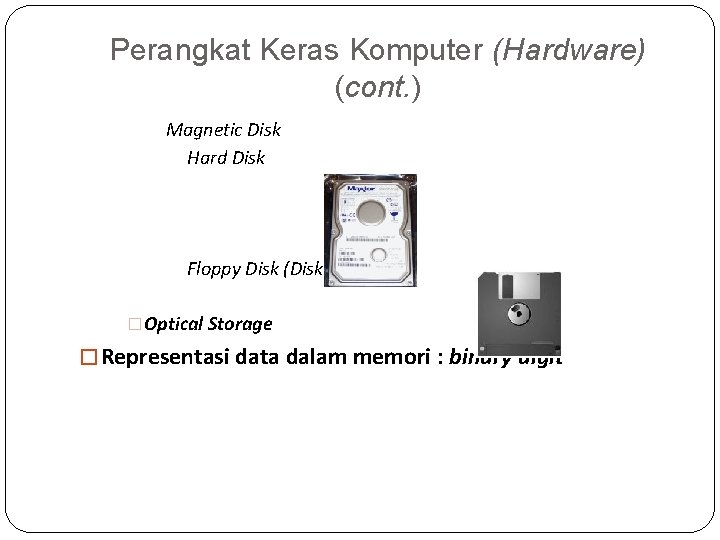 Perangkat Keras Komputer (Hardware) (cont. ) � Magnetic Disk o Hard Disk o Floppy