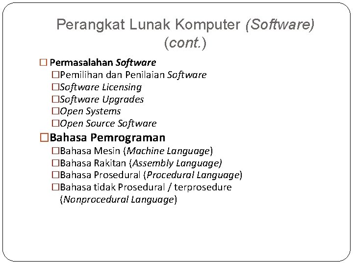 Perangkat Lunak Komputer (Software) (cont. ) � Permasalahan Software �Pemilihan dan Penilaian Software �Software