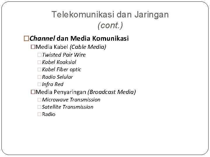 Telekomunikasi dan Jaringan (cont. ) �Channel dan Media Komunikasi �Media Kabel (Cable Media) �Twisted