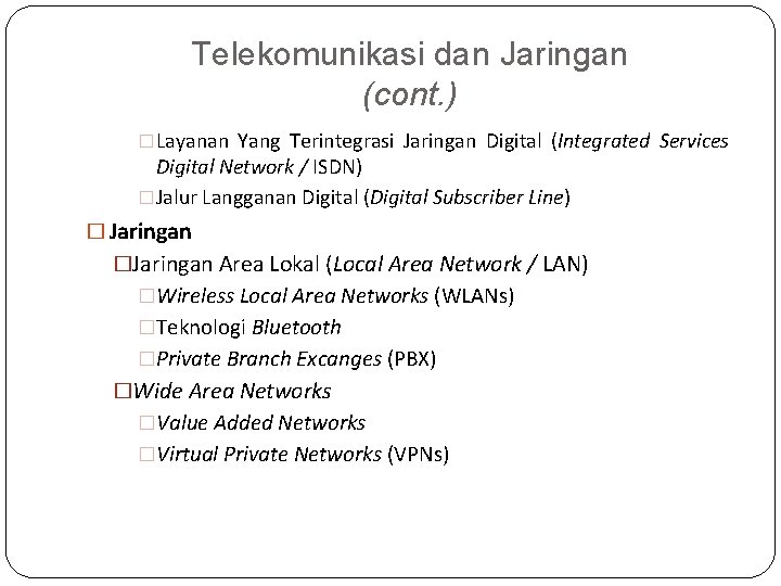 Telekomunikasi dan Jaringan (cont. ) �Layanan Yang Terintegrasi Jaringan Digital (Integrated Services Digital Network