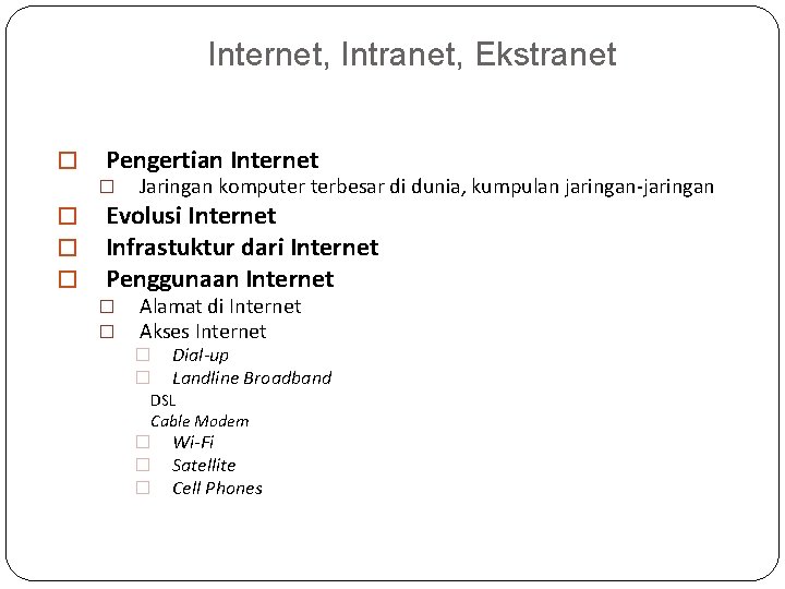 Internet, Intranet, Ekstranet � Pengertian Internet � � Jaringan komputer terbesar di dunia, kumpulan