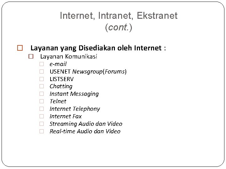 Internet, Intranet, Ekstranet (cont. ) � Layanan yang Disediakan oleh Internet : � Layanan