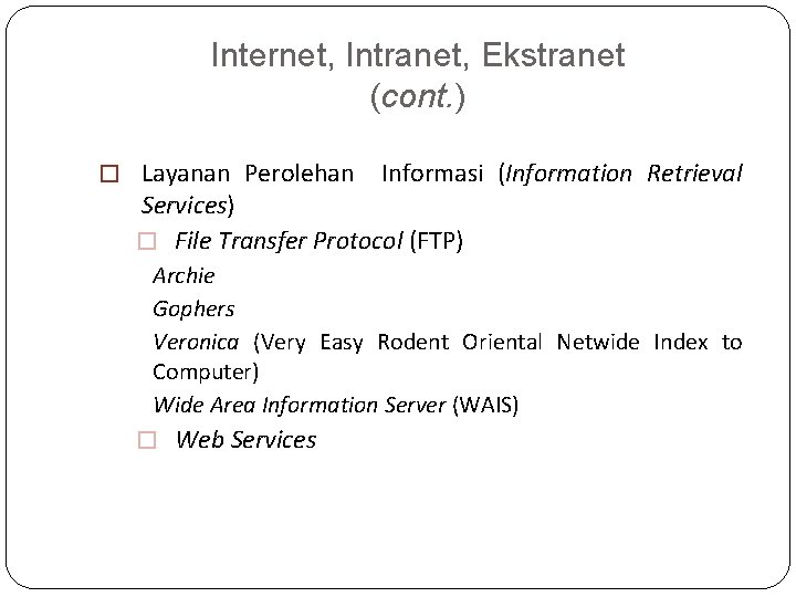 Internet, Intranet, Ekstranet (cont. ) � Layanan Perolehan Informasi (Information Retrieval Services) � File