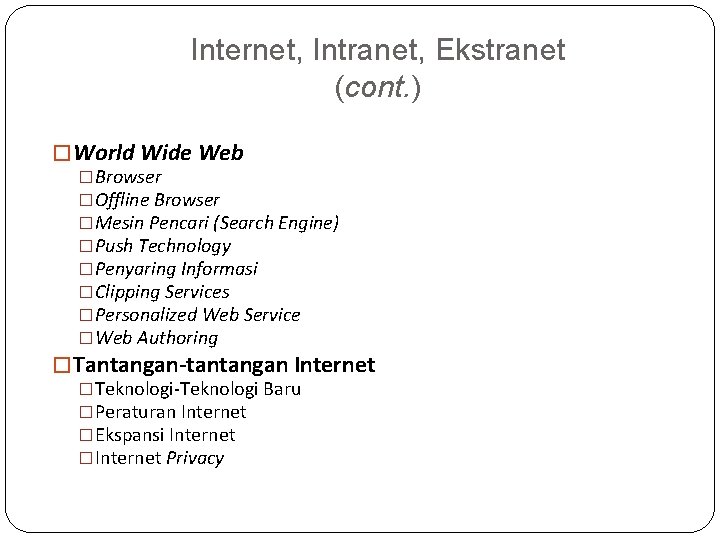 Internet, Intranet, Ekstranet (cont. ) � World Wide Web �Browser �Offline Browser �Mesin Pencari