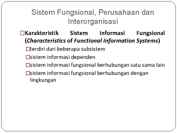 Sistem Fungsional, Perusahaan dan Interorganisasi �Karakteristik Sistem Informasi Fungsional (Characteristics of Functional Information Systems)