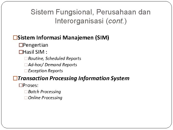 Sistem Fungsional, Perusahaan dan Interorganisasi (cont. ) �Sistem Informasi Manajemen (SIM) �Pengertian �Hasil SIM