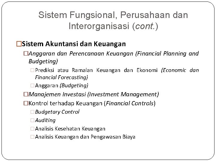 Sistem Fungsional, Perusahaan dan Interorganisasi (cont. ) �Sistem Akuntansi dan Keuangan �Anggaran dan Perencanaan
