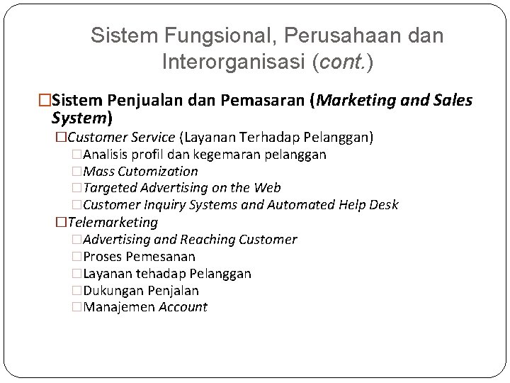 Sistem Fungsional, Perusahaan dan Interorganisasi (cont. ) �Sistem Penjualan dan Pemasaran (Marketing and Sales