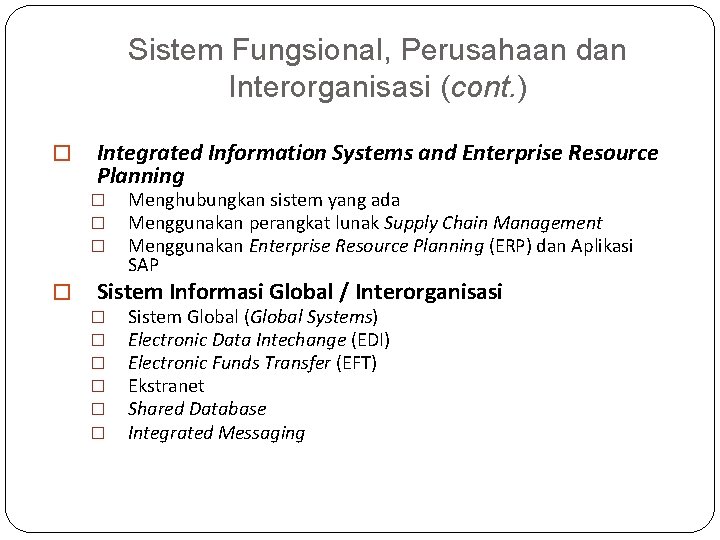 Sistem Fungsional, Perusahaan dan Interorganisasi (cont. ) � Integrated Information Systems and Enterprise Resource