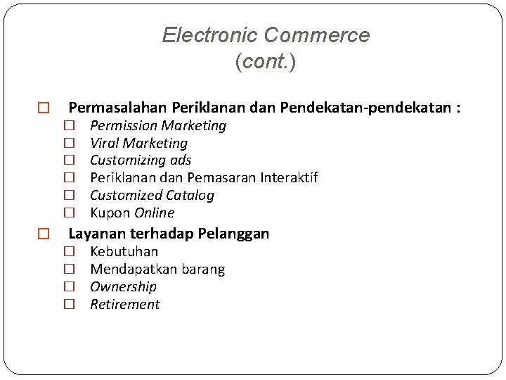 Electronic Commerce (cont. ) � Permasalahan Periklanan dan Pendekatan-pendekatan : � � � �