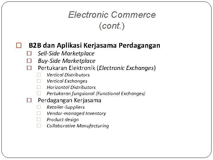 Electronic Commerce (cont. ) � B 2 B dan Aplikasi Kerjasama Perdagangan � Sell-Side