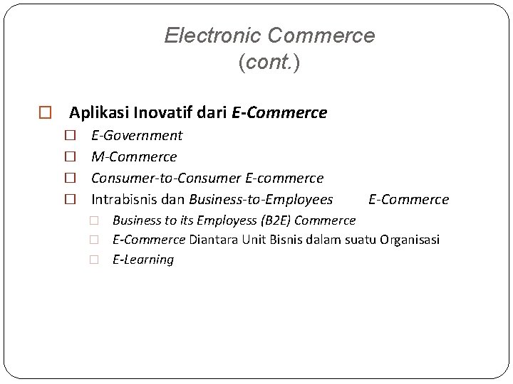 Electronic Commerce (cont. ) � Aplikasi Inovatif dari E-Commerce � E-Government � M-Commerce �