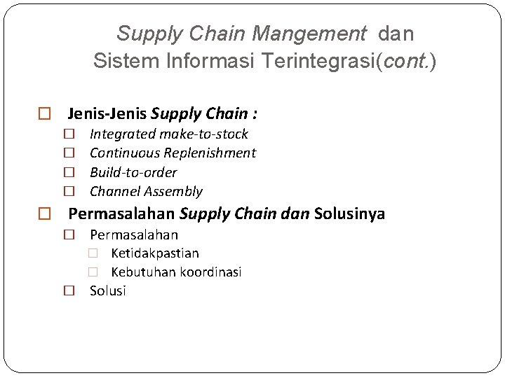 Supply Chain Mangement dan Sistem Informasi Terintegrasi(cont. ) � Jenis-Jenis Supply Chain : �