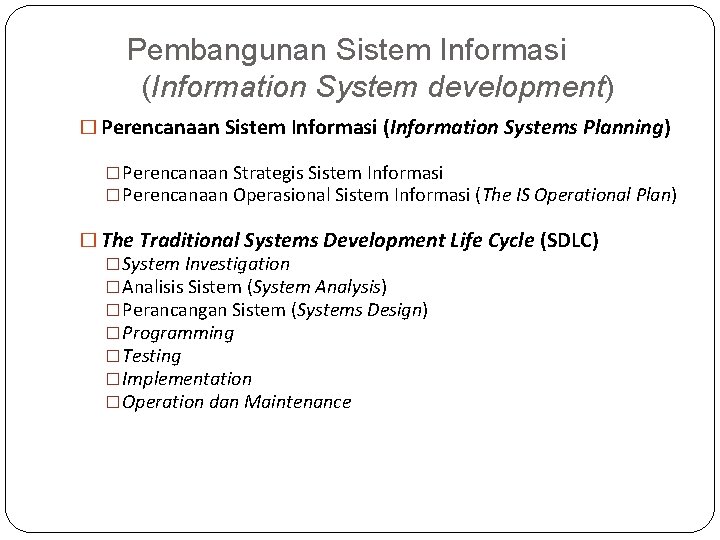 Pembangunan Sistem Informasi (Information System development) � Perencanaan Sistem Informasi (Information Systems Planning) �Perencanaan