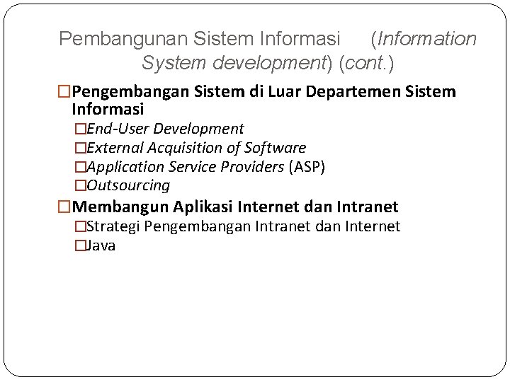 Pembangunan Sistem Informasi (Information System development) (cont. ) �Pengembangan Sistem di Luar Departemen Sistem