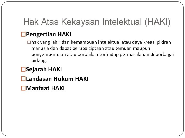 Hak Atas Kekayaan Intelektual (HAKI) �Pengertian HAKI �hak yang lahir dari kemampuan intelektual atau