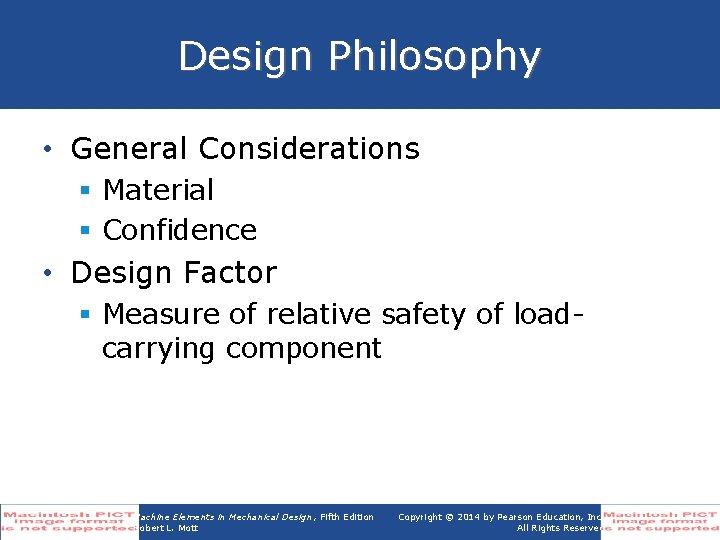 Design Philosophy • General Considerations § Material § Confidence • Design Factor § Measure