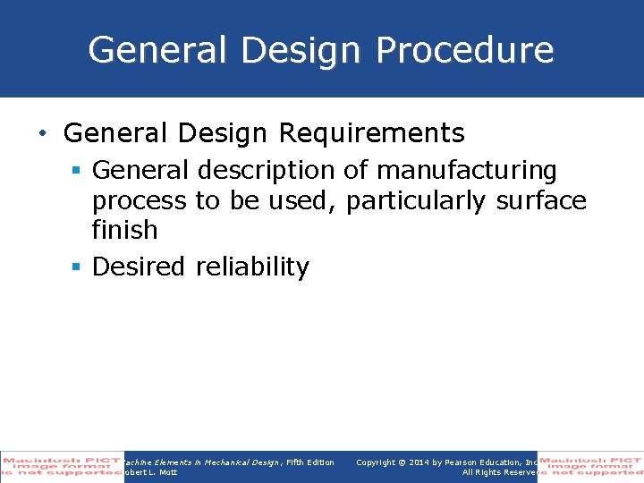General Design Procedure • General Design Requirements § General description of manufacturing process to