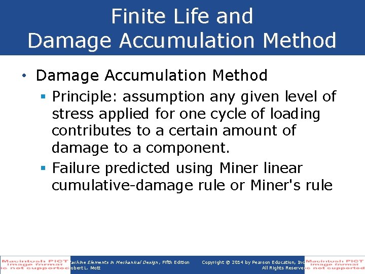 Finite Life and Damage Accumulation Method • Damage Accumulation Method § Principle: assumption any