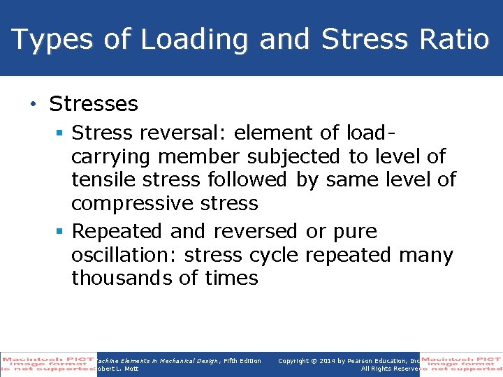 Types of Loading and Stress Ratio • Stresses § Stress reversal: element of loadcarrying