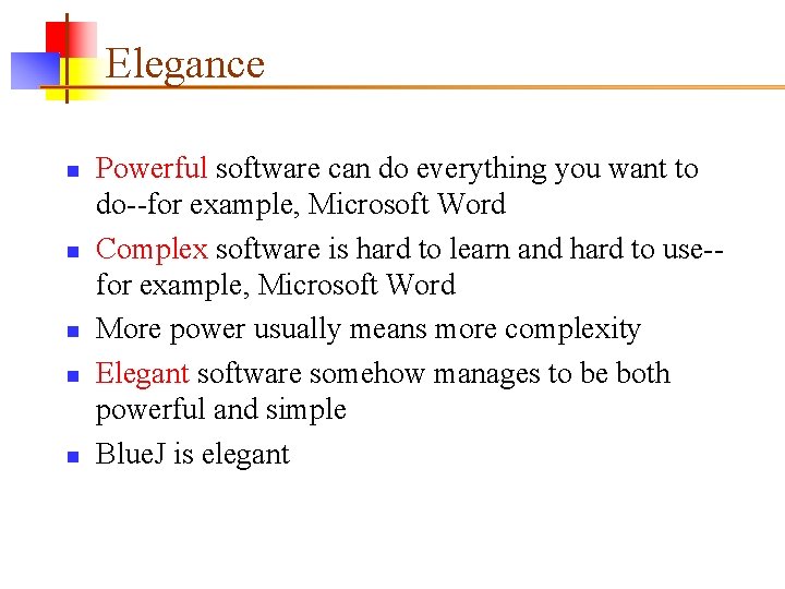 Elegance n n n Powerful software can do everything you want to do--for example,