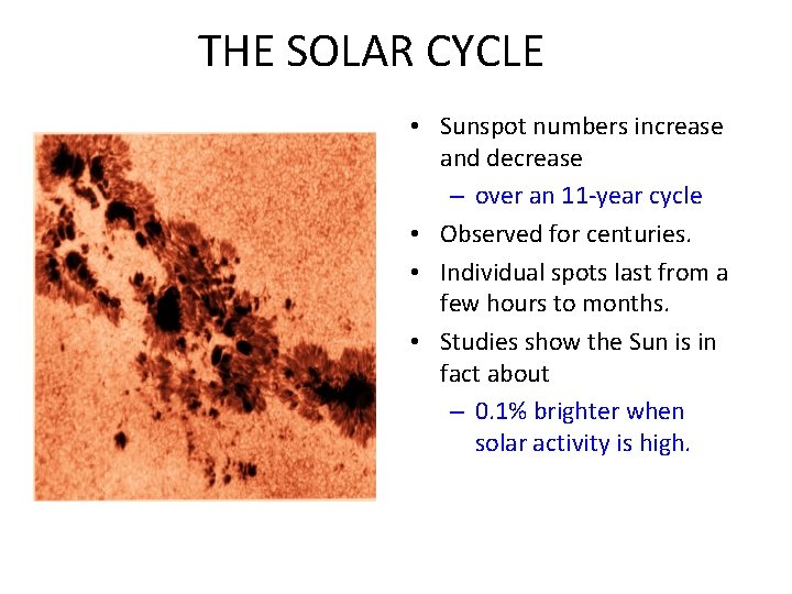 THE SOLAR CYCLE • Sunspot numbers increase and decrease – over an 11 -year