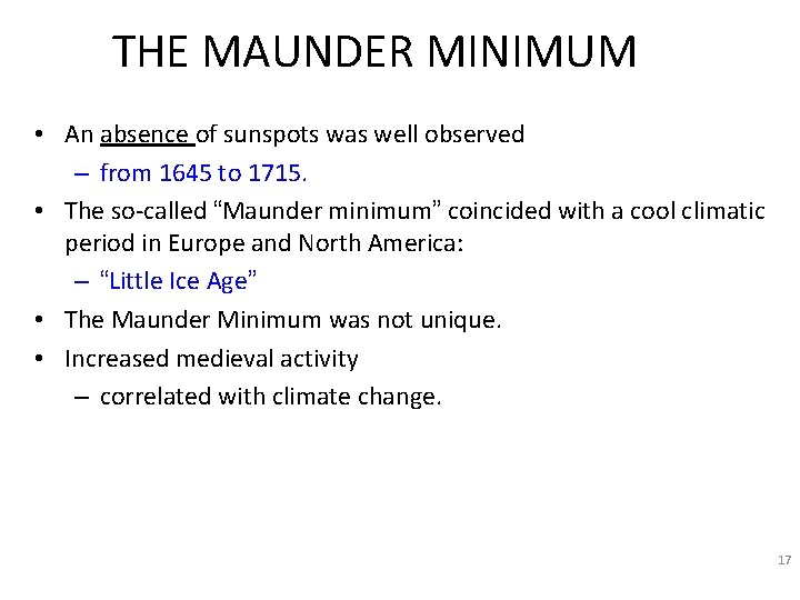 THE MAUNDER MINIMUM • An absence of sunspots was well observed – from 1645
