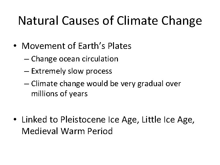 Natural Causes of Climate Change • Movement of Earth’s Plates – Change ocean circulation
