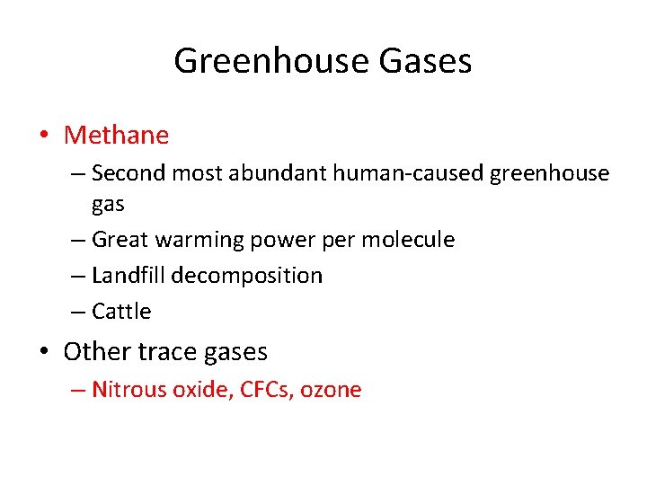 Greenhouse Gases • Methane – Second most abundant human-caused greenhouse gas – Great warming