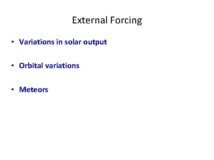 External Forcing • Variations in solar output • Orbital variations • Meteors 