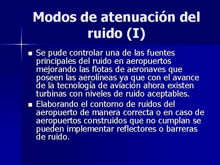 Modos de atenuación del ruido (I) n n Se pude controlar una de las