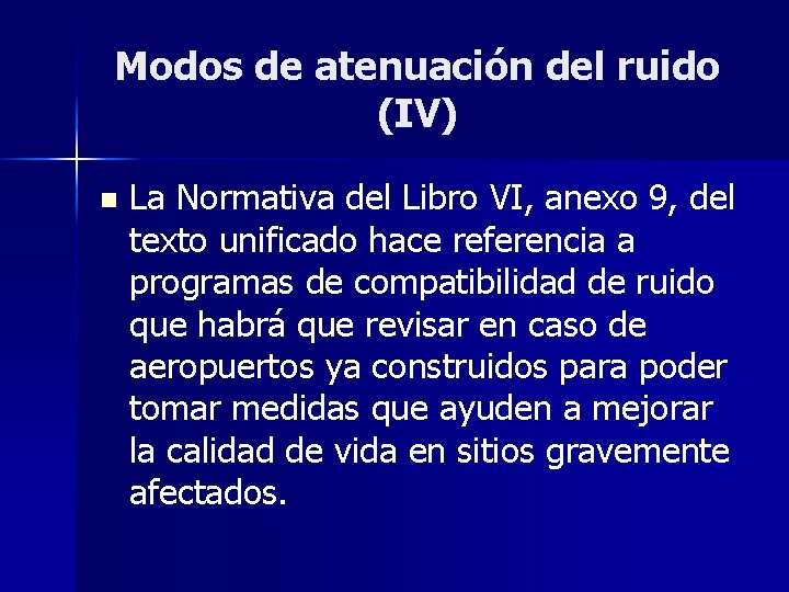 Modos de atenuación del ruido (IV) n La Normativa del Libro VI, anexo 9,