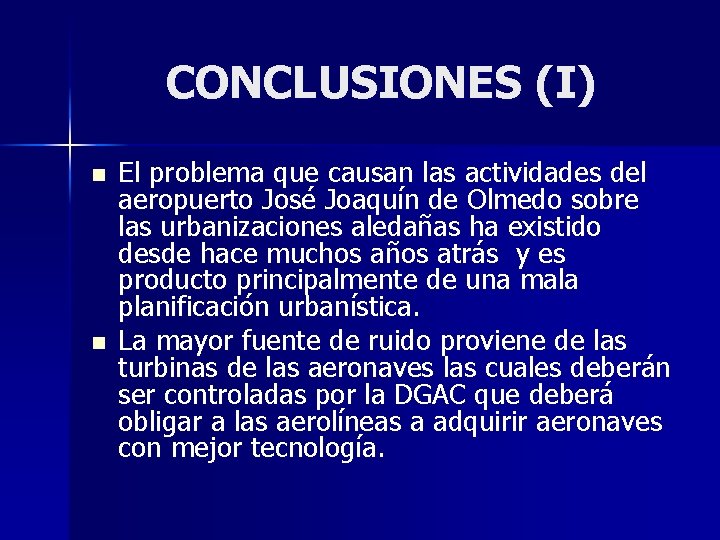 CONCLUSIONES (I) n n El problema que causan las actividades del aeropuerto José Joaquín