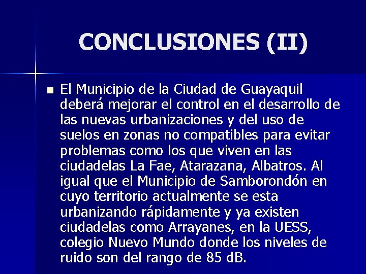 CONCLUSIONES (II) n El Municipio de la Ciudad de Guayaquil deberá mejorar el control