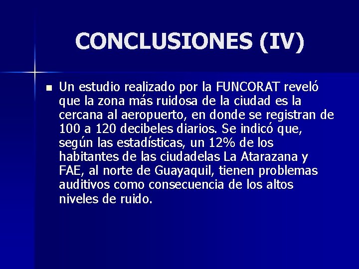 CONCLUSIONES (IV) n Un estudio realizado por la FUNCORAT reveló que la zona más