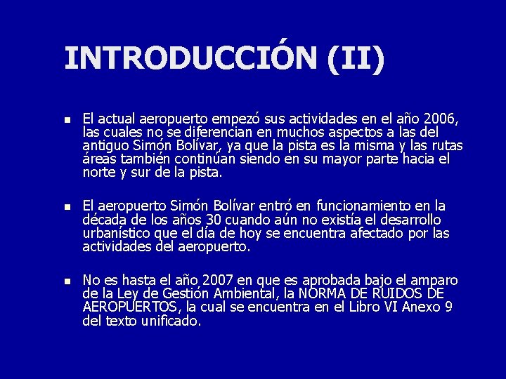 INTRODUCCIÓN (II) n El actual aeropuerto empezó sus actividades en el año 2006, las