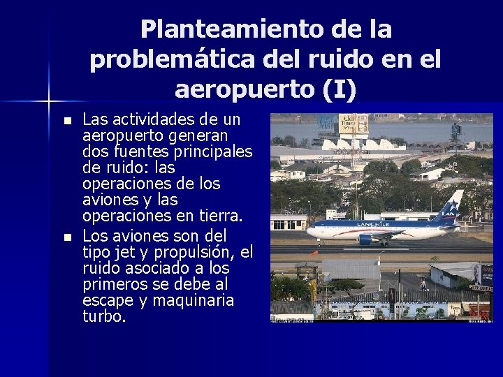 Planteamiento de la problemática del ruido en el aeropuerto (I) n n Las actividades